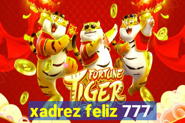 xadrez feliz 777